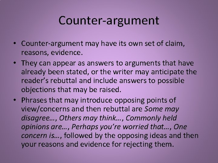 Counter-argument • Counter-argument may have its own set of claim, reasons, evidence. • They Counter-argument • Counter-argument may have its own set of claim, reasons, evidence. • They
