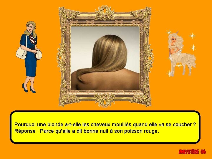 Pourquoi une blonde a-t-elle les cheveux mouillés quand elle va se coucher ? Réponse