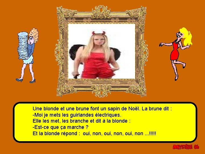 Une blonde et une brune font un sapin de Noël. La brune dit :