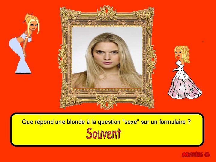 Que répond une blonde à la question "sexe" sur un formulaire ? 