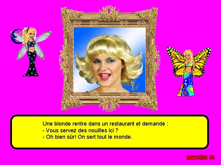 Une blonde rentre dans un restaurant et demande : - Vous servez des nouilles