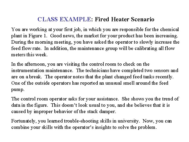 CLASS EXAMPLE: Fired Heater Scenario You are working at your first job, in which