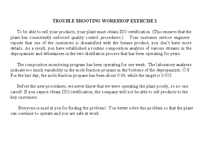 TROUBLE SHOOTING WORKSHOP EXERCISE 2 To be able to sell your products, your plant
