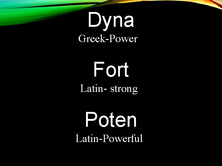 Dyna Greek-Power Fort Latin- strong Poten Latin-Powerful 