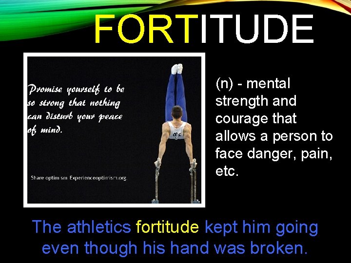FORTITUDE (n) - mental strength and courage that allows a person to face danger,