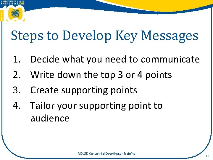 Steps to Develop Key Messages 1. 2. 3. 4. Decide what you need to