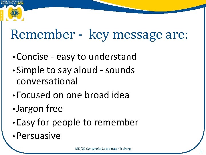 Remember - key message are: • Concise ‐ easy to understand • Simple to