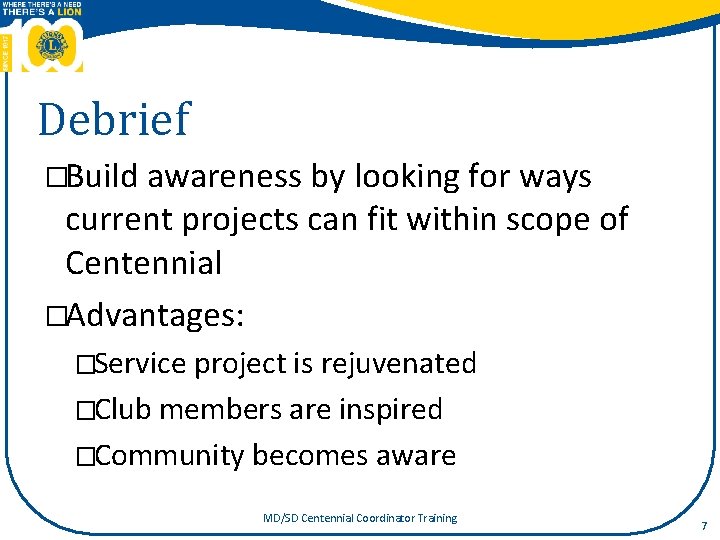 Debrief �Build awareness by looking for ways current projects can fit within scope of
