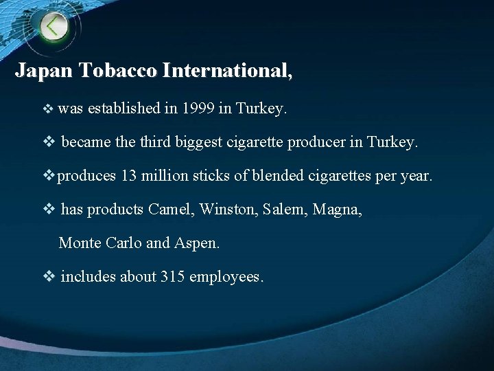  Japan Tobacco International, v was established in 1999 in Turkey. v became third