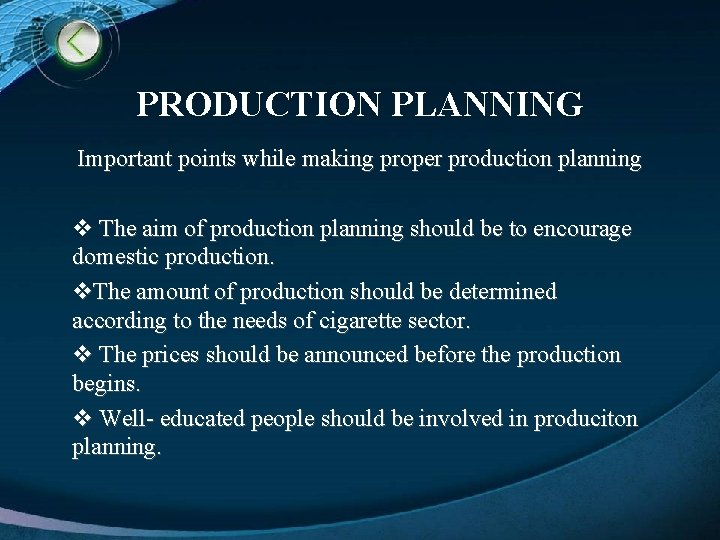 PRODUCTION PLANNING Important points while making proper production planning v The aim of production