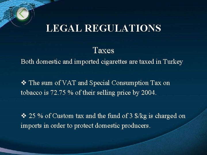 LEGAL REGULATIONS Taxes Both domestic and imported cigarettes are taxed in Turkey v The