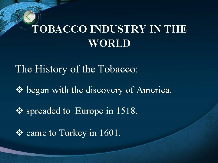  TOBACCO INDUSTRY IN THE WORLD The History of the Tobacco: v began with