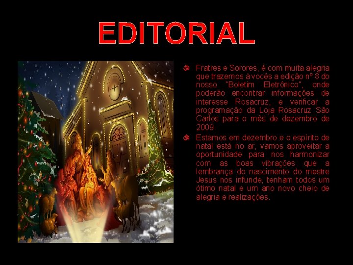 EDITORIAL Fratres e Sorores, é com muita alegria que trazemos à vocês a edição