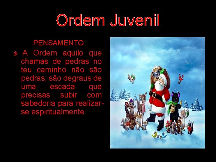 Ordem Juvenil PENSAMENTO A Ordem aquilo que chamas de pedras no teu caminho não