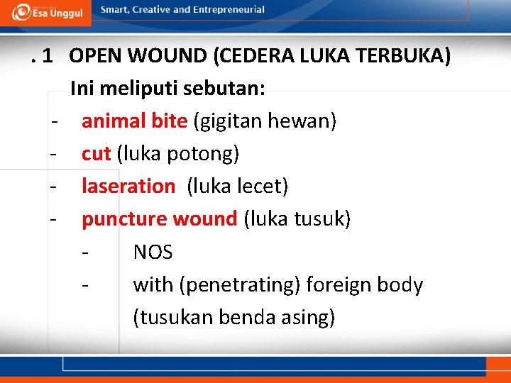 . 1 OPEN WOUND (CEDERA LUKA TERBUKA) Ini meliputi sebutan: - animal bite (gigitan