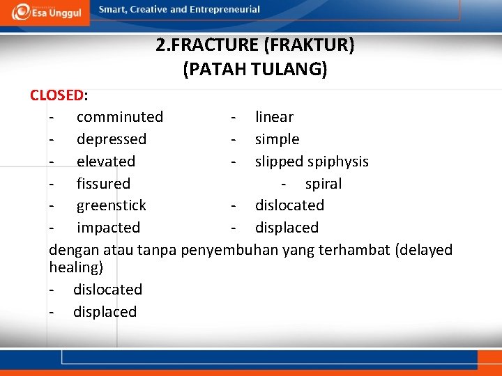 2. FRACTURE (FRAKTUR) (PATAH TULANG) CLOSED: - comminuted - linear - depressed - simple