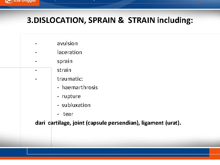 3. DISLOCATION, SPRAIN & STRAIN including: - avulsion laceration sprain strain traumatic: - haemarthrosis