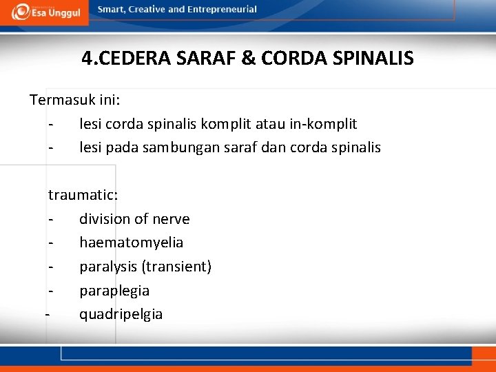 4. CEDERA SARAF & CORDA SPINALIS Termasuk ini: lesi corda spinalis komplit atau in-komplit