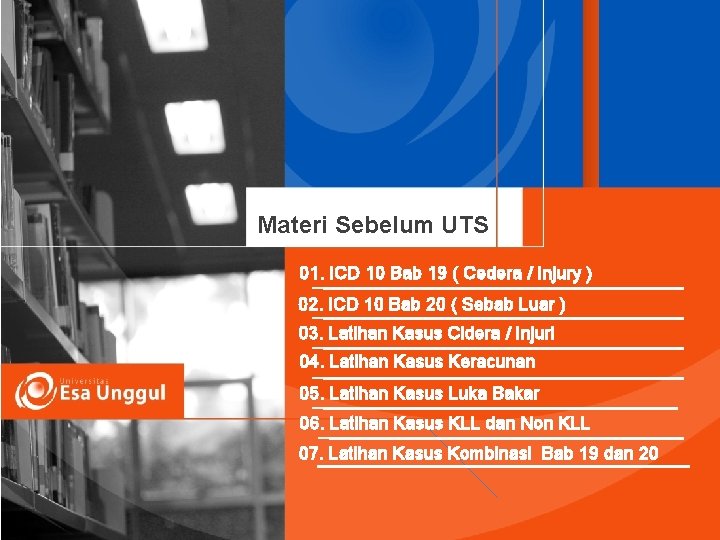 Materi Sebelum UTS 01. ICD 10 Bab 19 ( Cedera / Injury ) 02.