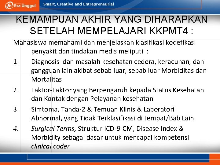 KEMAMPUAN AKHIR YANG DIHARAPKAN SETELAH MEMPELAJARI KKPMT 4 : Mahasiswa memahami dan menjelaskan klasifikasi