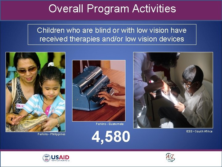 Overall Program Activities Children who are blind or with low vision have received therapies
