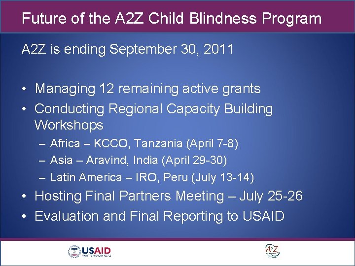 Future of the A 2 Z Child Blindness Program A 2 Z is ending