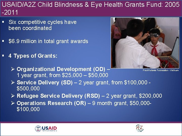 USAID/A 2 Z Child Blindness & Eye Health Grants Fund: 2005 -2011 § Six