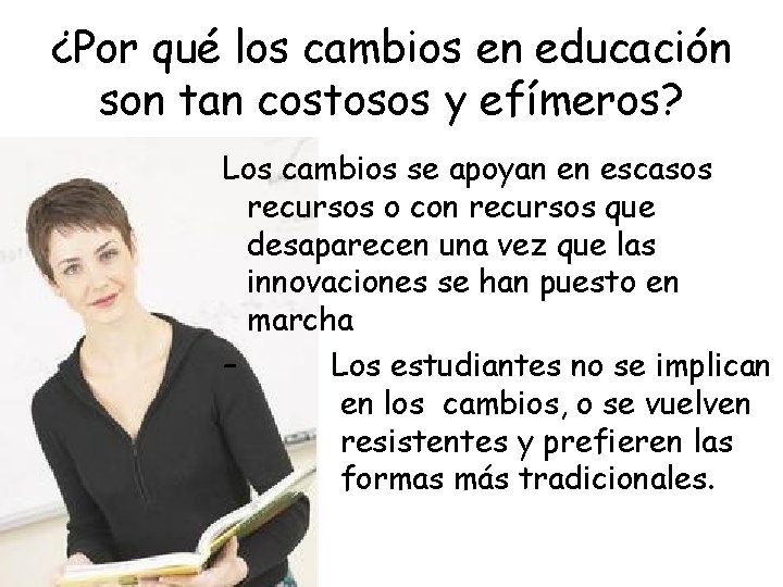 ¿Por qué los cambios en educación son tan costosos y efímeros? Los cambios se