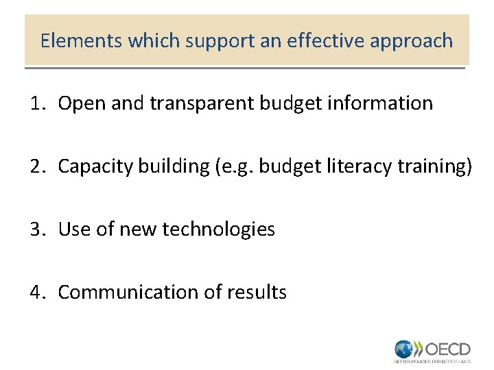 Elements which support an effective approach 1. Open and transparent budget information 2. Capacity
