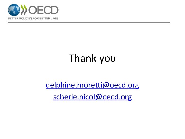 Thank you delphine. moretti@oecd. org scherie. nicol@oecd. org 
