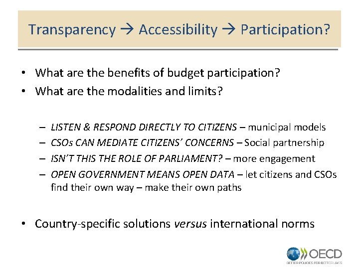 Transparency Accessibility Participation? • What are the benefits of budget participation? • What are