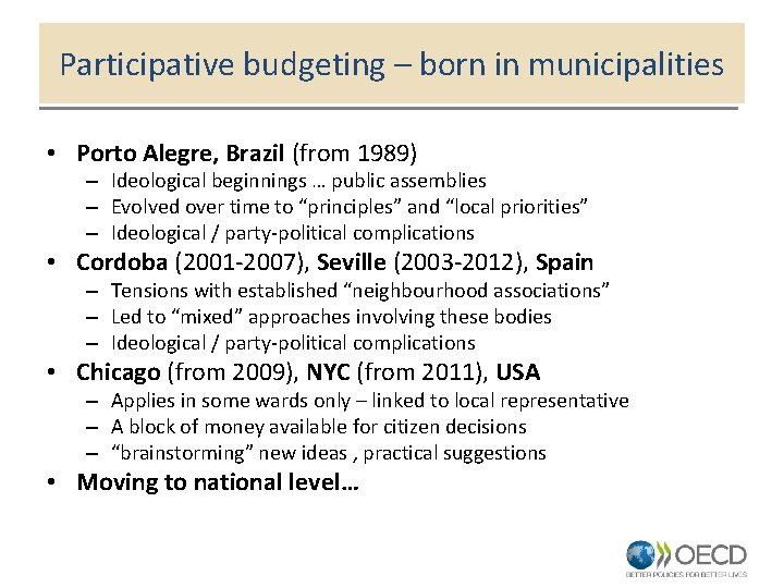 Participative budgeting – born in municipalities • Porto Alegre, Brazil (from 1989) – Ideological