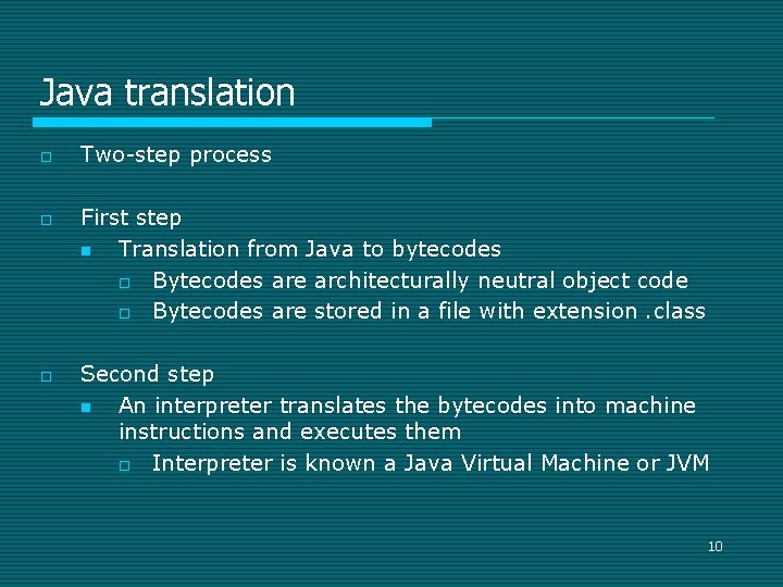 Java translation o o o Two-step process First step n Translation from Java to