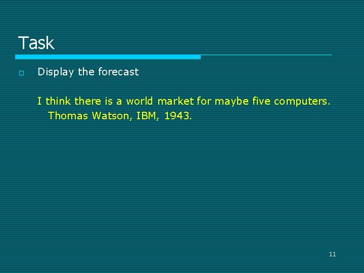 Task o Display the forecast I think there is a world market for maybe Task o Display the forecast I think there is a world market for maybe
