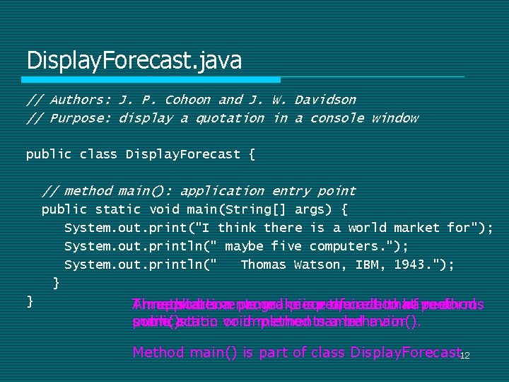 Display. Forecast. java // Authors: J. P. Cohoon and J. W. Davidson // Purpose: