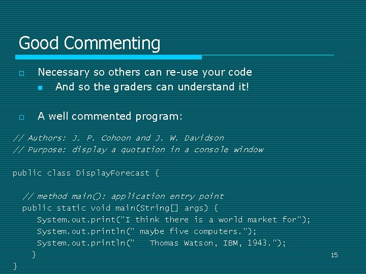 Good Commenting o o Necessary so others can re-use your code n And so Good Commenting o o Necessary so others can re-use your code n And so