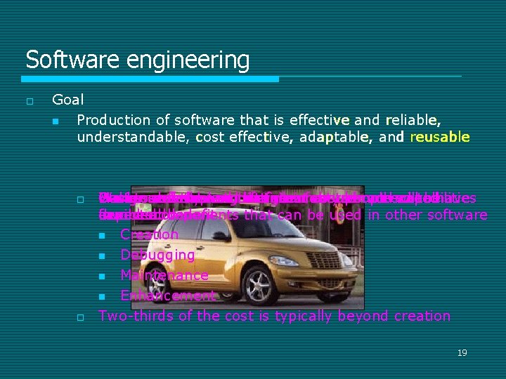 Software engineering o Goal n Production of software that is effective and reliable, understandable,