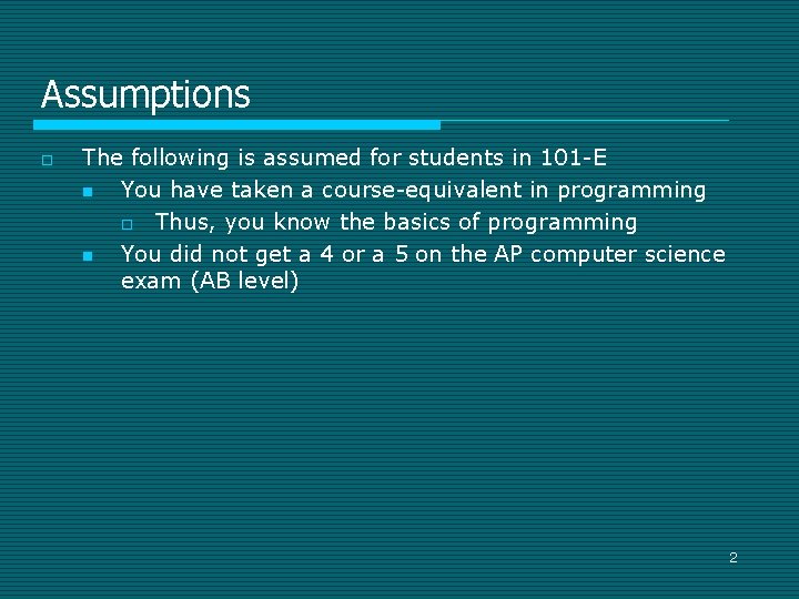 Assumptions o The following is assumed for students in 101 -E n You have