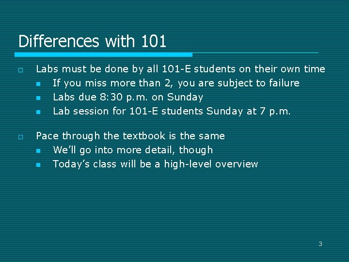 Differences with 101 o o Labs must be done by all 101 -E students