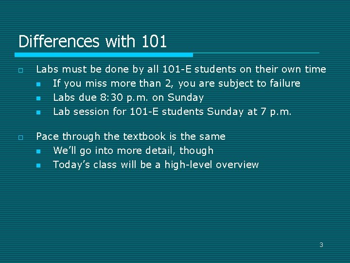 Differences with 101 o o Labs must be done by all 101 -E students Differences with 101 o o Labs must be done by all 101 -E students