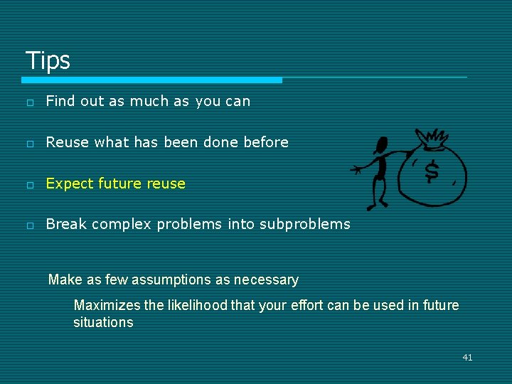 Tips o Find out as much as you can o Reuse what has been Tips o Find out as much as you can o Reuse what has been
