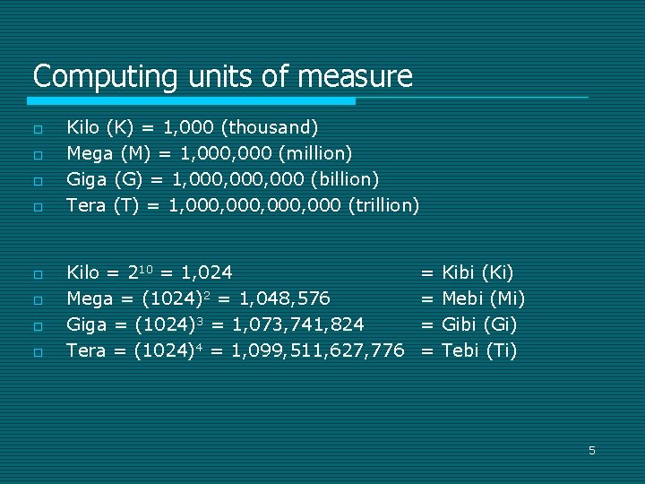 Computing units of measure o o o o Kilo (K) = 1, 000 (thousand)