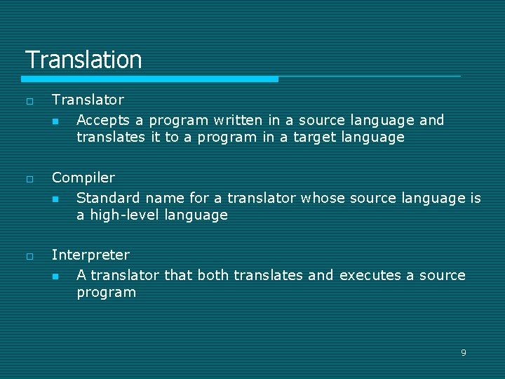 Translation o o o Translator n Accepts a program written in a source language