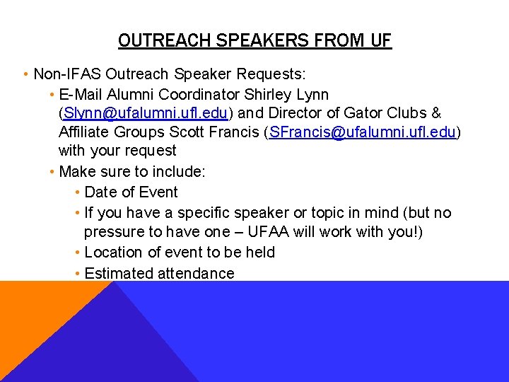 OUTREACH SPEAKERS FROM UF • Non-IFAS Outreach Speaker Requests: • E-Mail Alumni Coordinator Shirley
