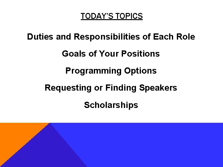 TODAY’S TOPICS Duties and Responsibilities of Each Role Goals of Your Positions Programming Options