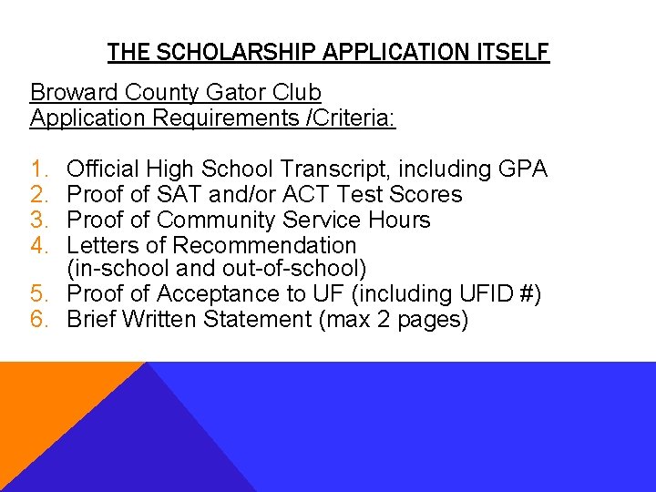 THE SCHOLARSHIP APPLICATION ITSELF Broward County Gator Club Application Requirements /Criteria: 1. 2. 3.