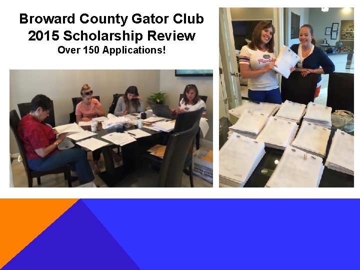 Broward County Gator Club 2015 Scholarship Review Over 150 Applications! 