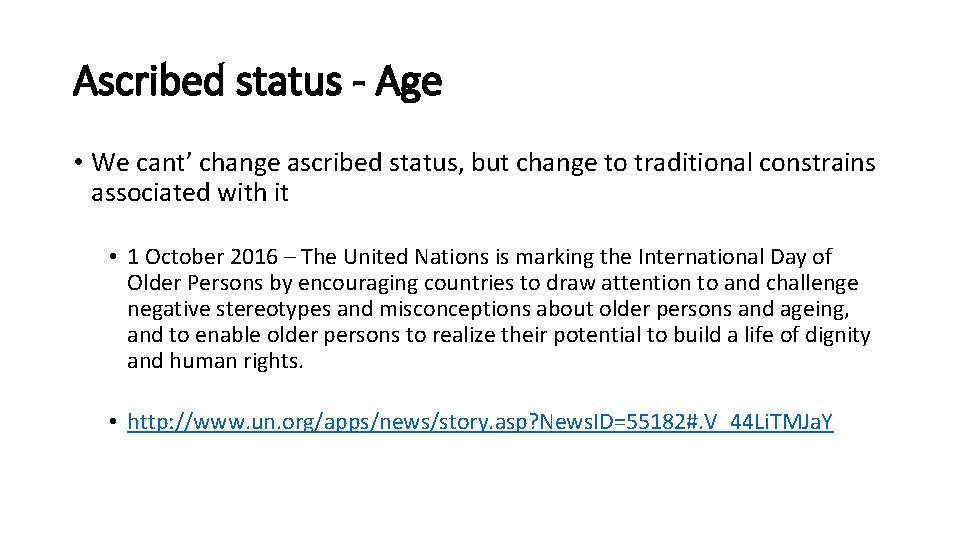 Ascribed status - Age • We cant’ change ascribed status, but change to traditional