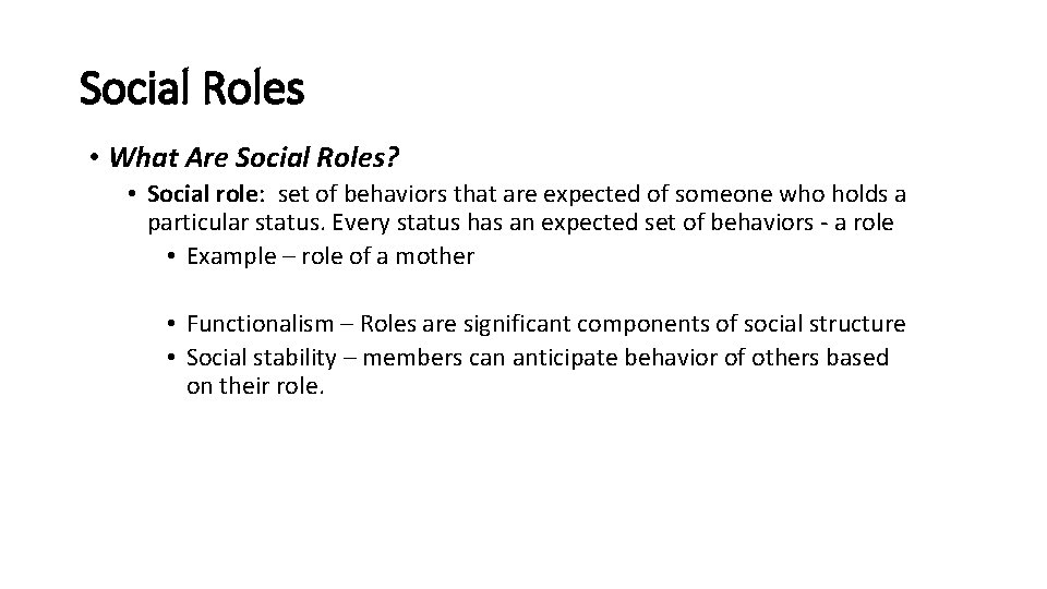 Social Roles • What Are Social Roles? • Social role: set of behaviors that