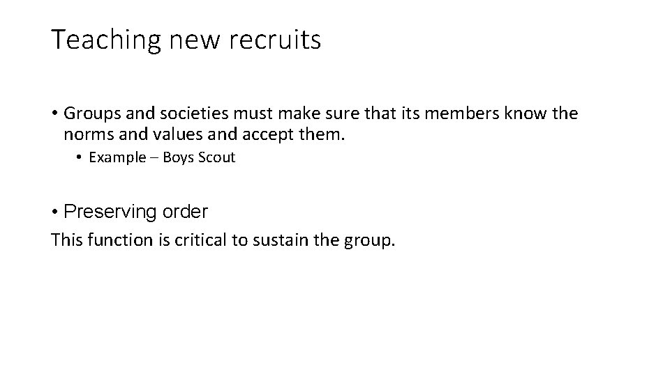 Teaching new recruits • Groups and societies must make sure that its members know